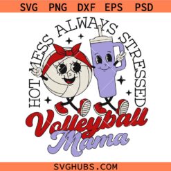 Hot Mess Always Stressed Volleyball Mama SVG, Ball Character svg, Boujee Volleyball Mom svg