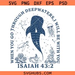 Whale Shark Sublimation svg png, When You Go Through Deep Waters svg, Ocean Bible Verse Svg, Christian svg