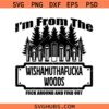 Wishamuthafucka Woods SVG, I’m From The Wishamwoods So FAFO svg PNG