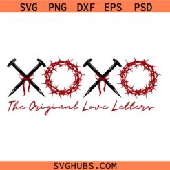 The Original Love Letters XOXO SVG, XOXO Christian SVG PNG, Faith Valentine SVG