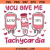 You Give Me Tachycardia Svg png, Nurse Valentine’s Day Svg, Tachycardia shirt