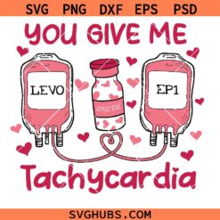You Give Me Tachycardia Svg png, Nurse Valentine’s Day Svg, Tachycardia shirt