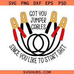 Got you some jumper cables since you like to start svg, funny jumper cable svg