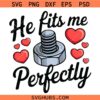 He Fits Me Perfectly svg png, Couples Valentines Day svg png, He's My Match svg png