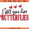 Still Give Him Butterflies svg png, Funny Valentine Couple svg png, Couples Valentine svg png