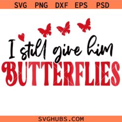 Still Give Him Butterflies svg png, Funny Valentine Couple svg png, Couples Valentine svg png