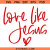 Love Like Jesus Svg Png, Jesus Loves You Svg png, Christian Svg png, Jesus Svg png