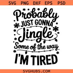 Probably Just Gonna Jingle Some of the Way SVG png, Funny holiday svg png