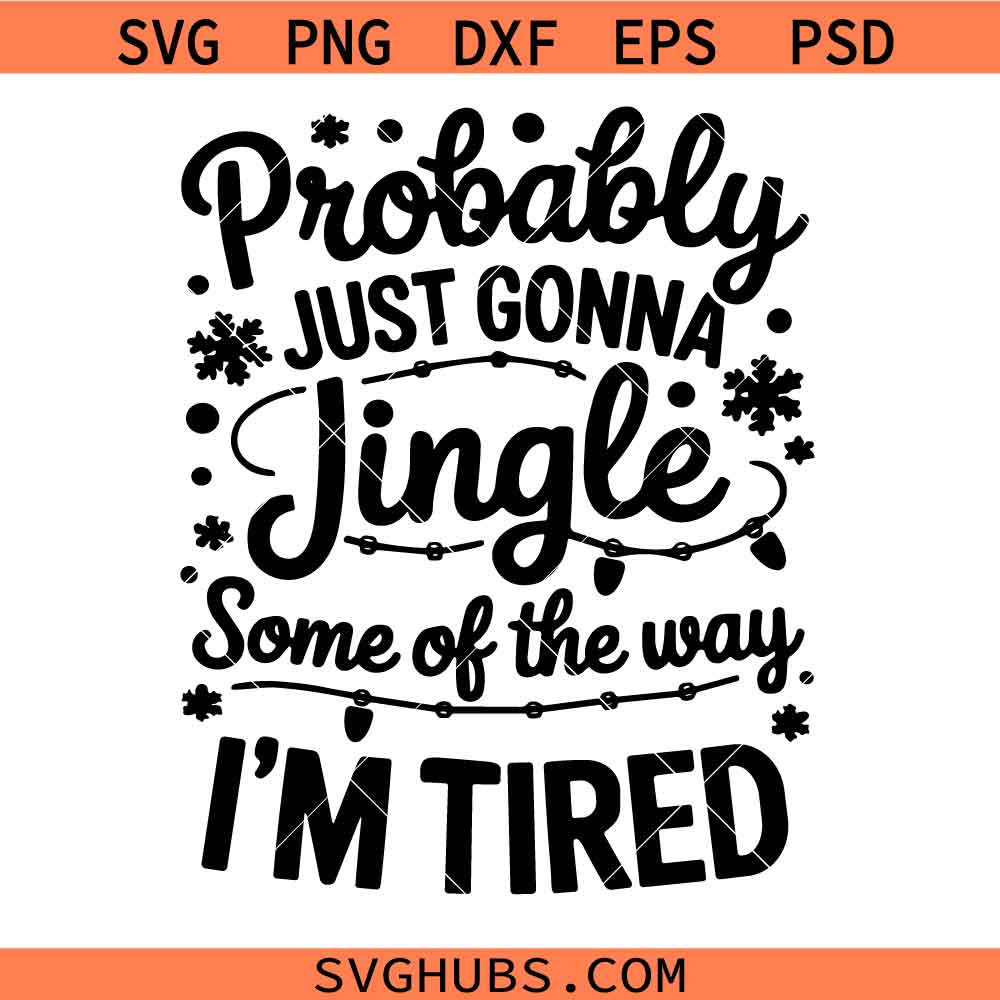 Probably Just Gonna Jingle Some of the Way SVG png, Funny holiday svg png