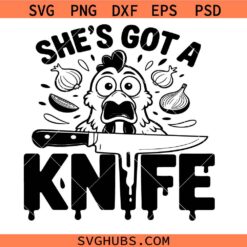 She got a knife funny chicken cutting board SVG PNG, Kitchen Laser Engraving Files