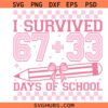 I Survived 67+33 Days Of School Png SVG, 100 days of school svg, 100th Day Of School Teacher Girl Svg, 67+33 days of school Bruh SVG