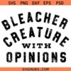Bleacher Creature With Opinions SVG, Sports Mom Svg, Cheer Mom Svg