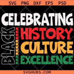 Celebrating Black Culture SVG, Culture & Excellence SVG, Black History SVG