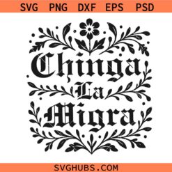 Chinga La Migra Png Svg, Anti ICE Shirt Svg Png, Pro Immigration Svg Png