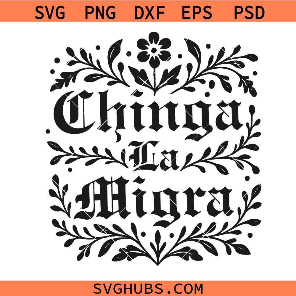 Chinga La Migra Png Svg, Anti ICE Shirt Svg Png, Pro Immigration Svg Png