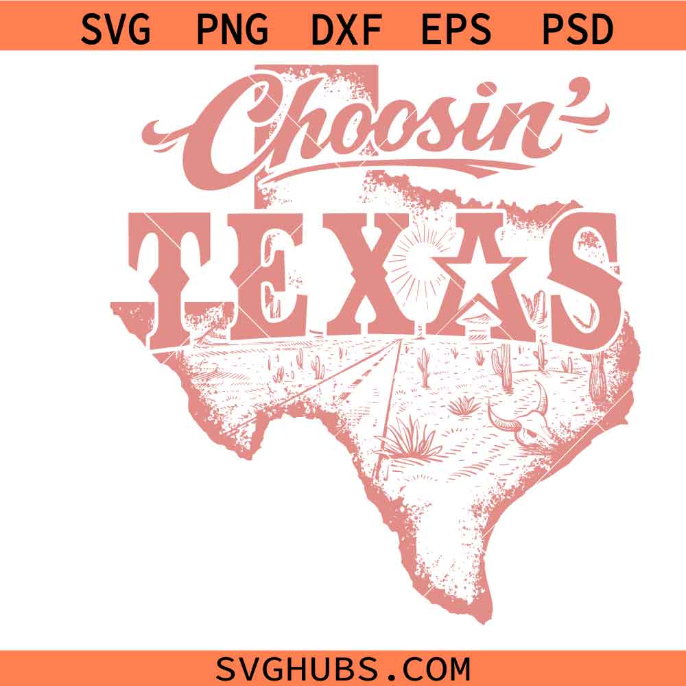 Choosin Texas SVG PNG, Texas 250th Anniversary svg, She’s From Texas svg, Texas Independence Day svg