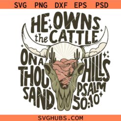 He Owns the Cattle On a Thousand Hills svg, Vintage Men Bible SVG, Christian Western png SVG, Cowboy SVG