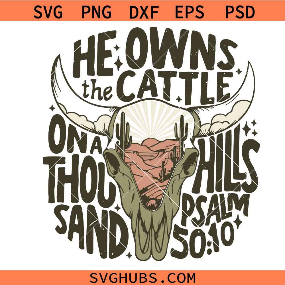He Owns the Cattle On a Thousand Hills svg, Vintage Men Bible SVG, Christian Western png SVG, Cowboy SVG
