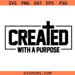 Created With A Purpose SVG, Christian Sublimation svg