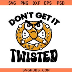 Don't get it Twisted SVG, , Don't Get It Twisted Pretzel Sticker svg, I'm Knot Bread Sticker svg, Cute Food Sticker svg, Funny Pretzel Sticker svg