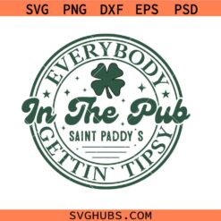 Everybody In The Pub Getting Tipsy St Paddy Svg Png, Irish Svg Png, St Patricks day Svg Png