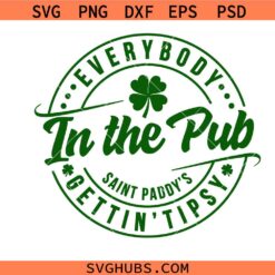 Everybody in the pub gettin' tipsy Svg Png, St Patricks day Svg Png