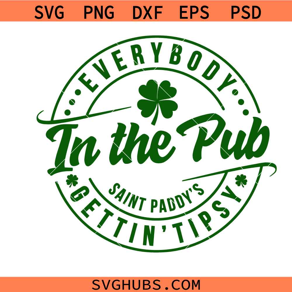 Everybody in the pub gettin' tipsy Svg Png, St Patricks day Svg Png
