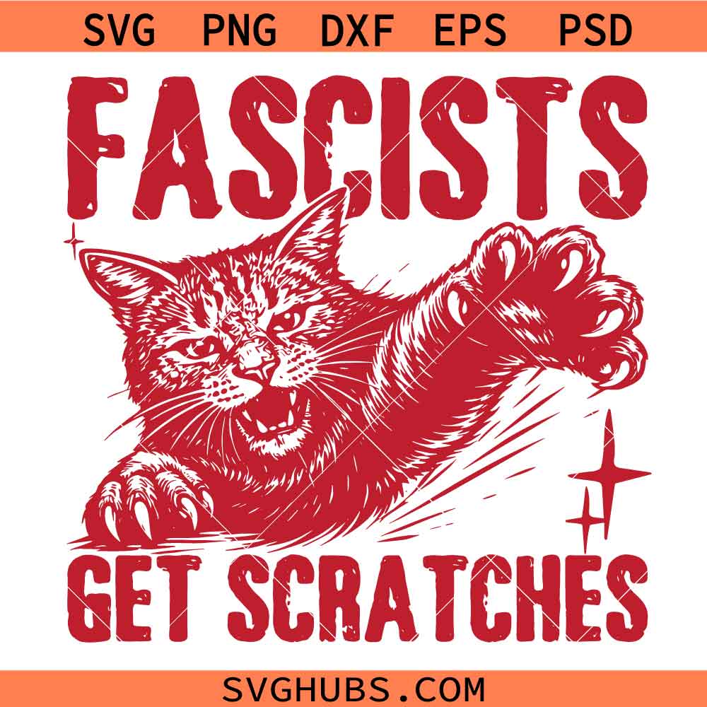 Fascists Get Scratches Svg, Anti-Fascist SVG, Political SVG, Funny Cat Meme SVG