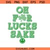 For Luck's Sake Svg, St. Patrick’s Day Svg, Funny St. Patrick's Day, Luck's Sake Svg, Green Design Svg, St. Patrick’s Day Luck Humor Svg