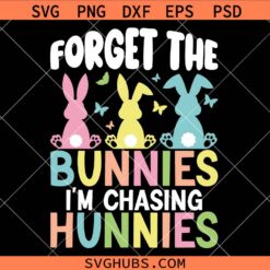 Forget Bunnies Chasing Hunnies Svg Png, Boy's Easter Svg Png, Easter Bunny Svg Png