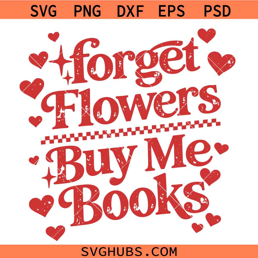 Forget Flowers Buy Me Books SVG, Funny Book Lover Quote SVG, Reader SVG