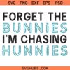 Forget the Bunnies, I’m Chasing Hunnies Svg Png, Boys Easter Svg Png, Honey Bunny Svg Png