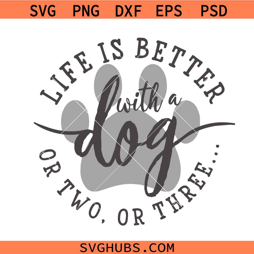 Life is Better with a Dog Svg Png, Funny Dog Lover Svg Png, Dog Mom Humor Shirt Svg Png, Pet Lover Svg Png