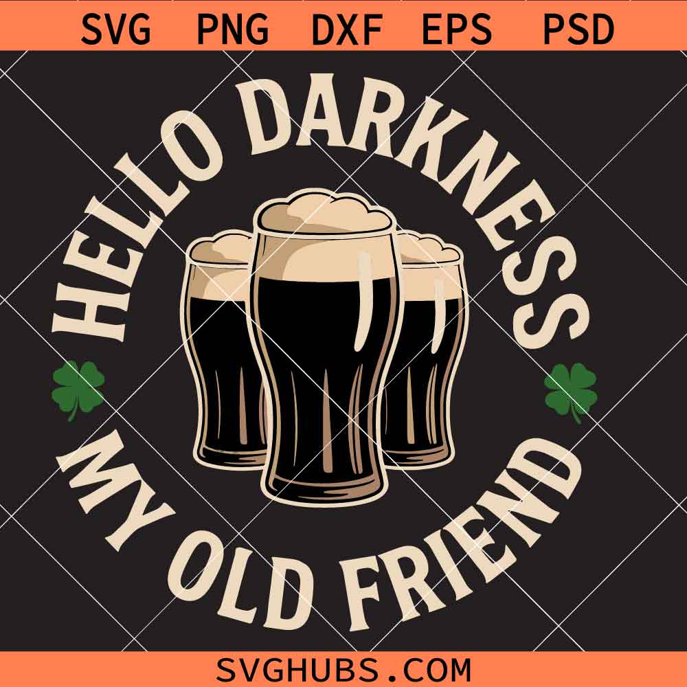 Hello Darkness My Old Friend Svg Png, St Patrick's Day Svg Png Beer Lover Svg Png