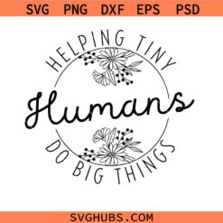 Helping Tiny Humans Do Big Things Svg Png, Back to School Shirt Svg Png, Daycare Teacher Svg Png