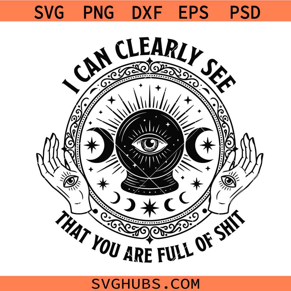 I can Clearly see that you are full of shit Svg Png, Women Skull Svg Png, Crystal Ball Eye Svg Png