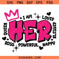 I am her SVG, Motivational SVG, Affirmation SVG, Boss Lady SVG