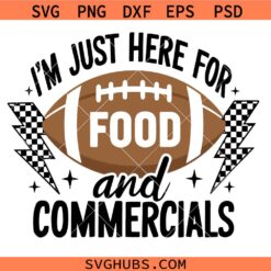I'm Just Here for the Food and Commercials Svg Png, Halftime Svg Png, Football Super Bow Svg Png