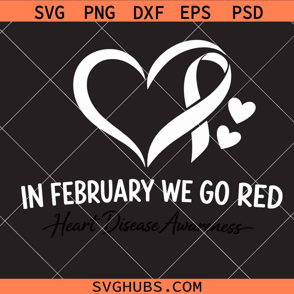 In February We Go Red Heart Disease Awareness Svg Png, Heart Ribbon Svg Png, Heart Health Month Svg Png
