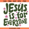 Jesus Is For Everyone Svg Png, Scripture Christian Svg, Jesus Loves You svg