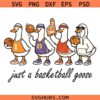 Just a Basketball Goose SVG PNG, Goose Sports Team Svg Png, Silly Goose Svg Png