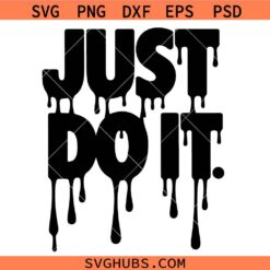 Just do it Dripping SVG, Nike Motivation Sign SVG, Nike Wall Art SVG