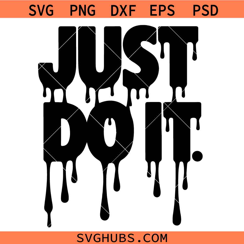 Just do it Dripping SVG, Nike Motivation Sign SVG, Nike Wall Art SVG