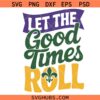 Let the Good Times Roll Mardi Gras Svg Png, Fleur De Lis Svg Png, Fat Tuesday Svg Png
