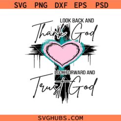 Look back thank God svg, Look Forward trust God, Christian Svg, Bible verse svg, Motivational svg, inspirational svg