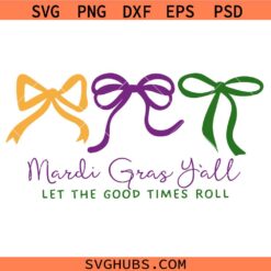 Mardi Gras Y’all Let the Good Times Roll Svg Png, Coquette Bow Svg Png, Fleur De Lis Coquette Svg Png