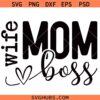 Mom Wife Boss SVG PNG, Mom Svg, Mom life svg, Mother's Day Svg, Mom Mode Svg