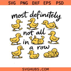 Most Definitely Not All In A Row svg, Funny Ducks Not All In a Row Sarcastic svg, Funny Mental Health Cute Duck svg, Funny Animal Trendy Png