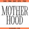 Mother Hood SVG, mom life svg, mom shirt SVG, mothers day svg