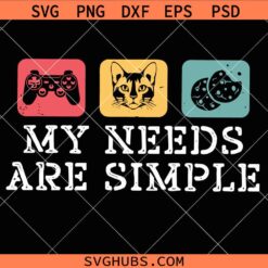 My Needs Are Simple Gamers Fun Shirt Svg Png, Gamers Merch Shirt Svg Png